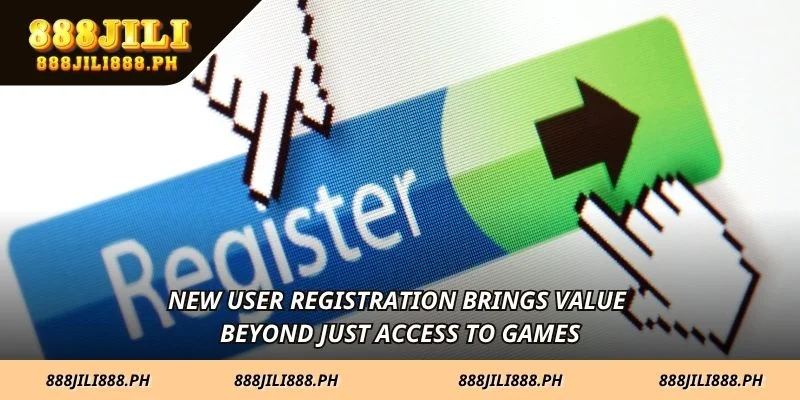 New user registration brings value beyond just access to games