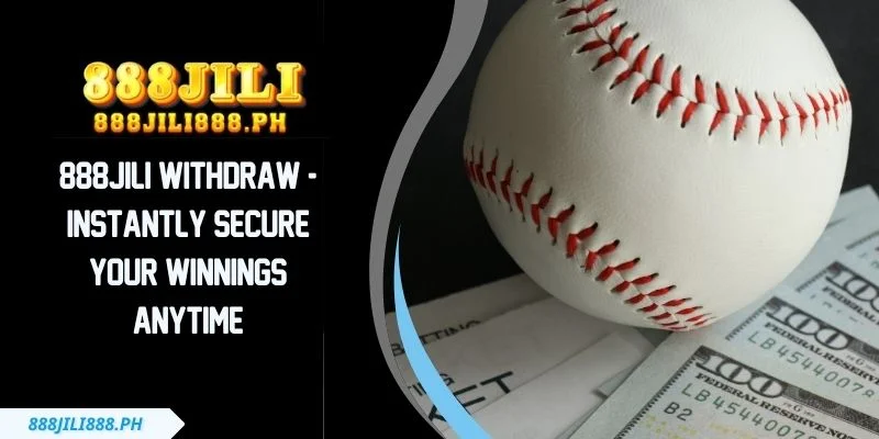 888JILI Withdraw - Instantly Secure Your Winnings Anytime