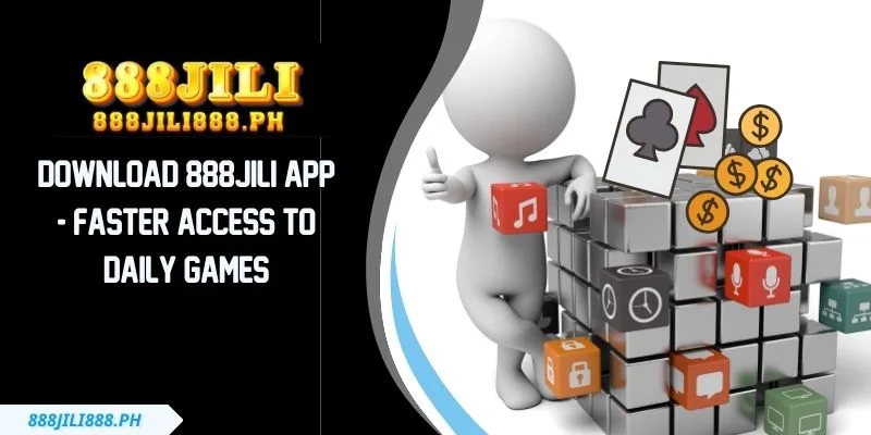 Download 888JILI App - Faster Access To Daily Games