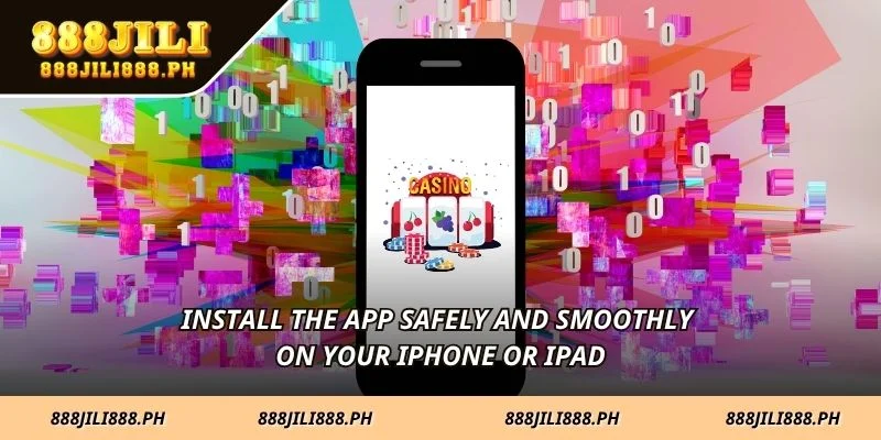 Install the app safely and smoothly on your iPhone or iPad