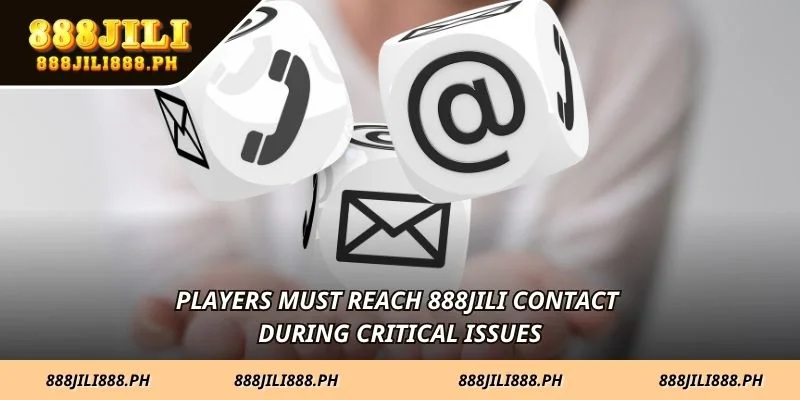 Players must reach 888JILI Contact during critical issues