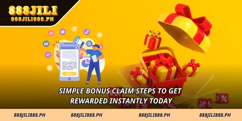 Simple bonus claim steps to get rewarded instantly today