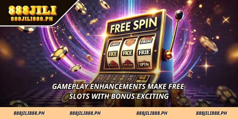 Gameplay enhancements make free slots with bonus exciting