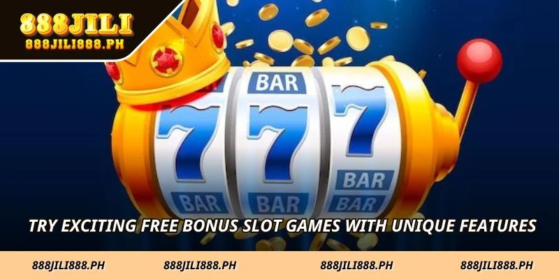Try exciting free bonus slot games with unique features