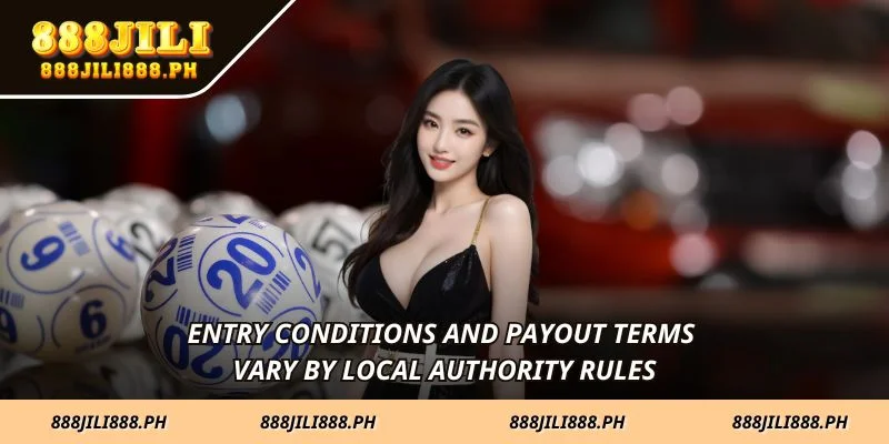 Entry conditions and payout terms vary by local authority rules