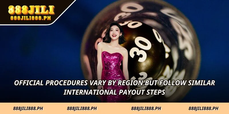 Official procedures vary by region but follow similar international payout steps
