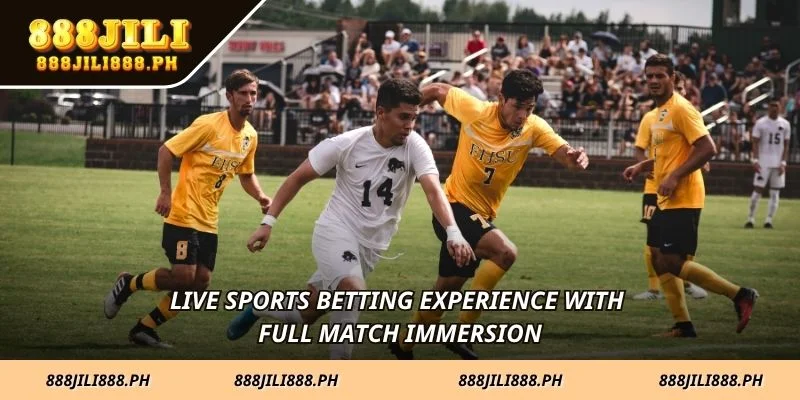 Live sports betting experience with full match immersion