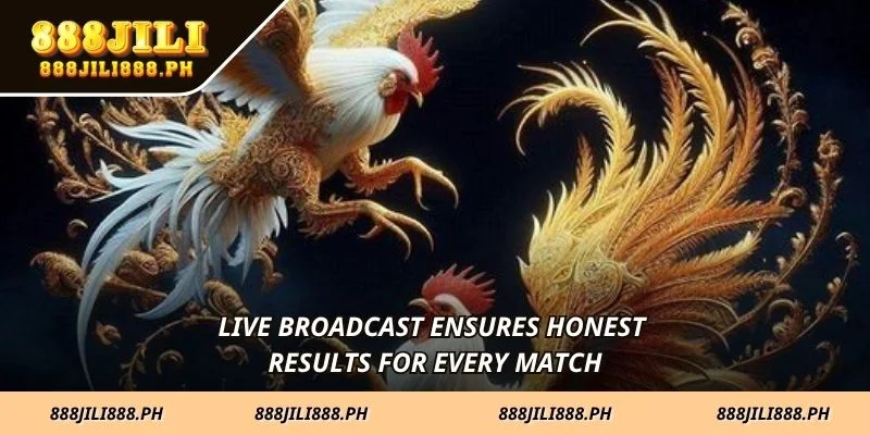 Live broadcast ensures honest results for every match