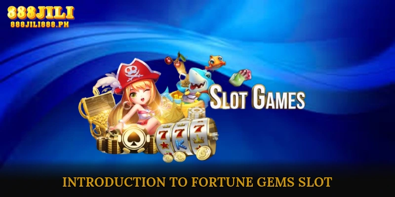 Introduction to Fortune Gems Slot