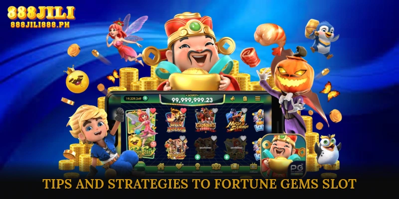 Tips and Strategies to Fortune Gems Slot