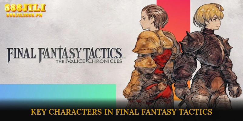 Key Characters in Final Fantasy Tactics The Ivalice Chronicles