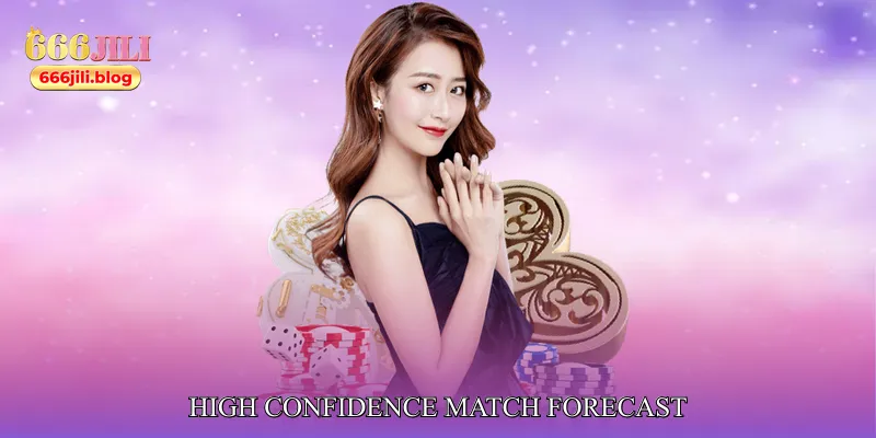 High Confidence Match Forecast