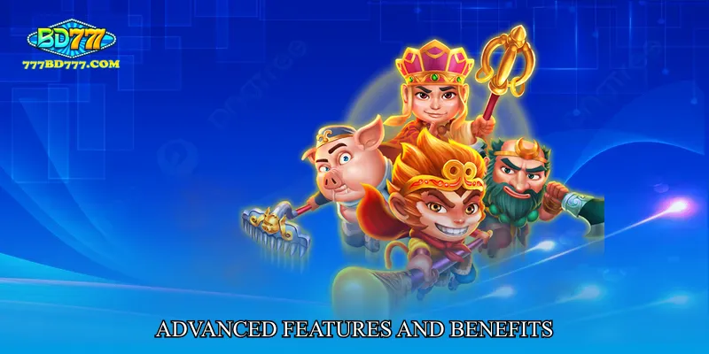 Advanced Features and Benefits