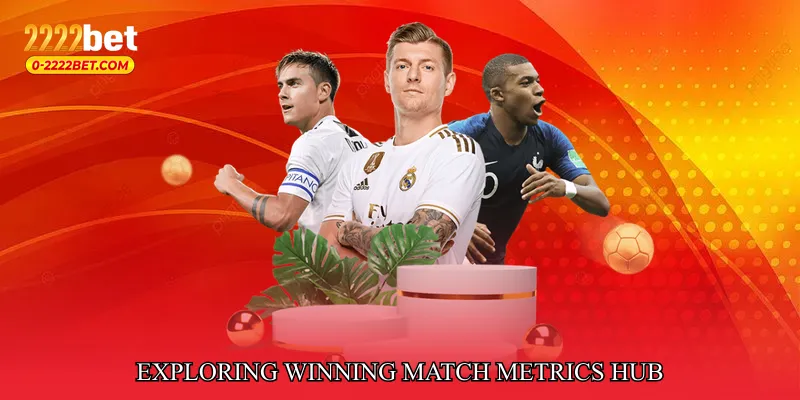 Exploring Winning Match Metrics Hub