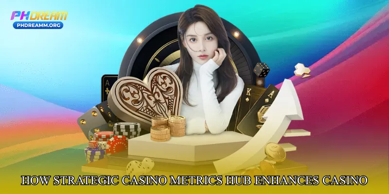 How Strategic Casino Metrics Hub Enhances Casino Play