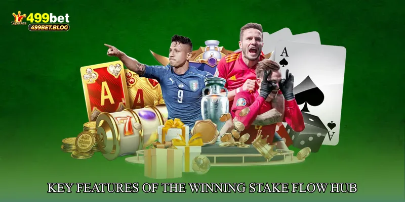 Key Features of the Winning Stake Flow Hub
