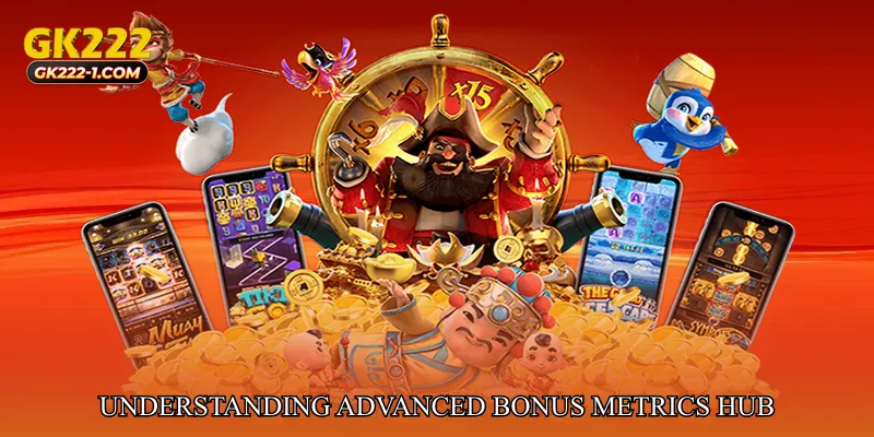 Understanding Advanced Bonus Metrics Hub