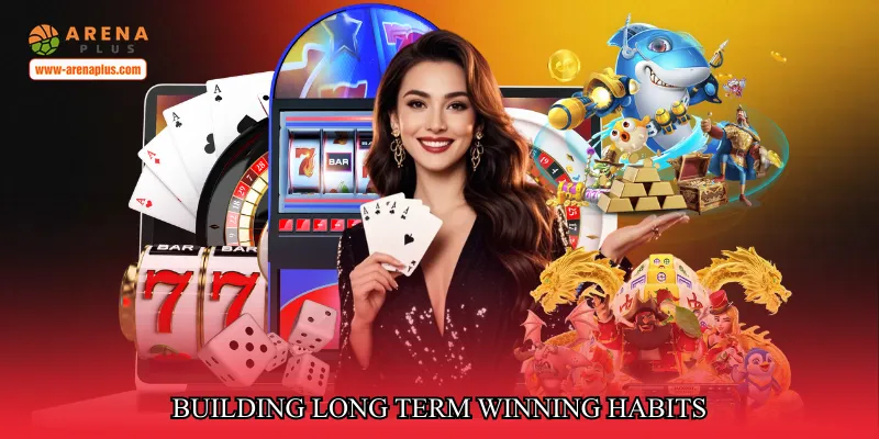 Building long term winning habits