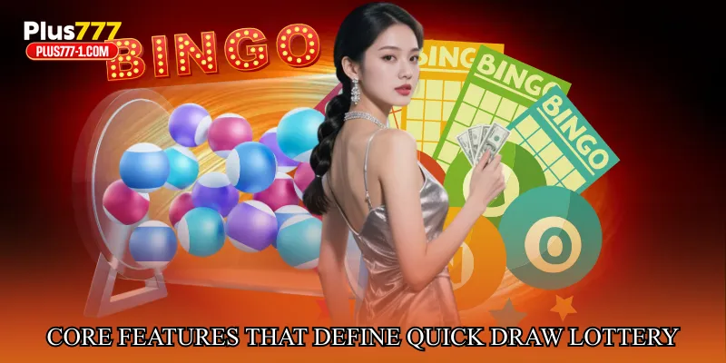 Core Features That Define Quick Draw Lottery Systems