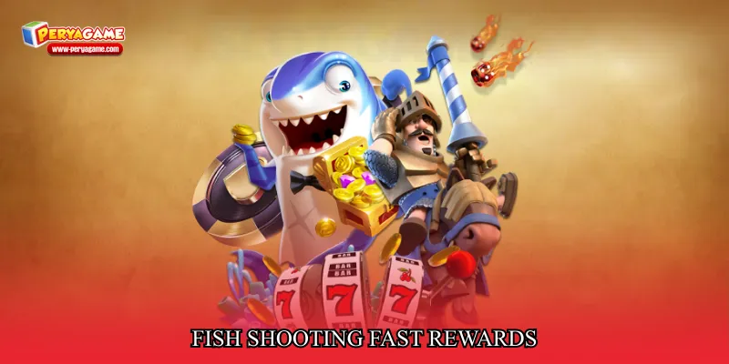 Fish shooting fast rewards