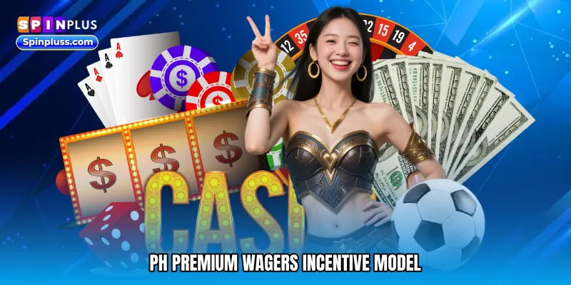 PH premium wagers Incentive Model