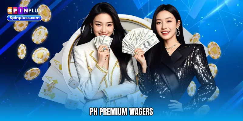 PH premium wagers