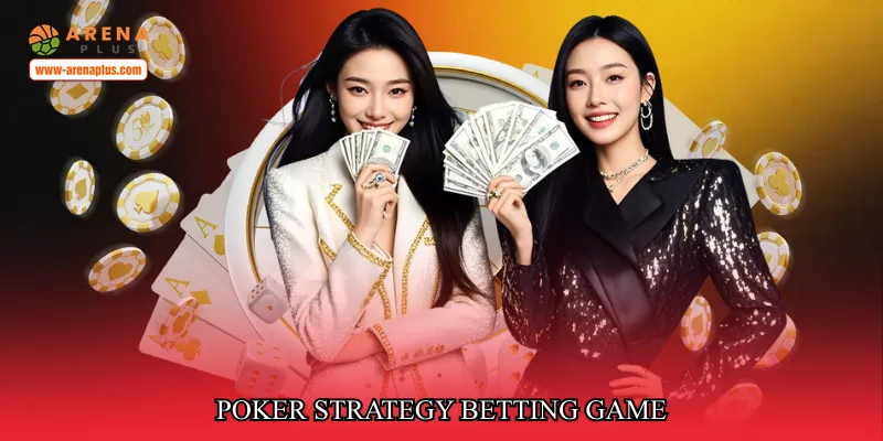 poker strategy betting game