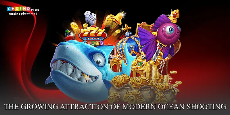 The growing attraction of modern ocean shooting entertainment