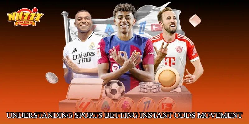 Understanding Sports betting instant odds Movement