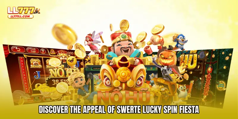 Discover the Appeal of Swerte Lucky Spin Fiesta