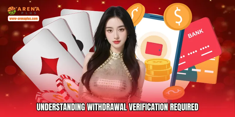 Understanding Withdrawal Verification Required