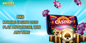 8K8 Mobile Casino 2026: Play Anywhere, Win Anytime